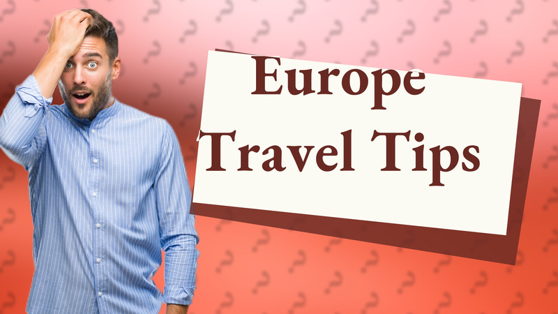Europe Travel Tips