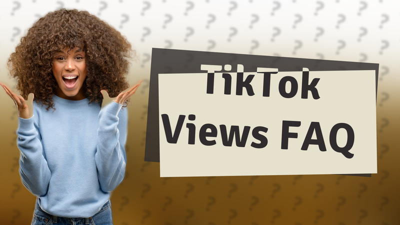 TikTok Views FAQ