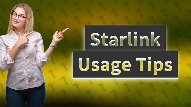Starlink Usage Tips