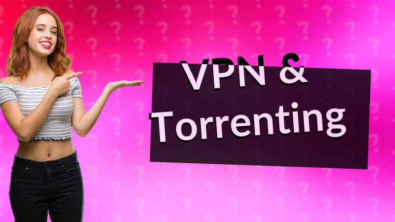 VPN & Torrenting
