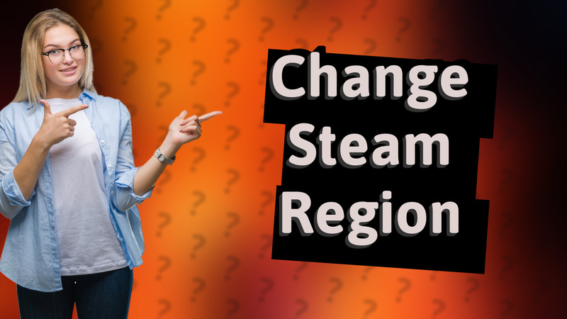 Change Steam Region