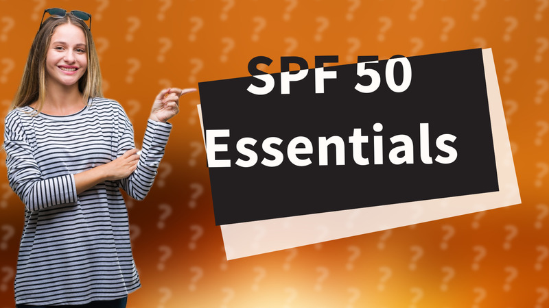SPF 50 Essentials