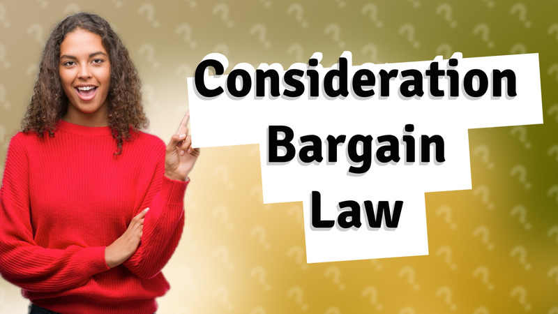 Consideration Bargain Law