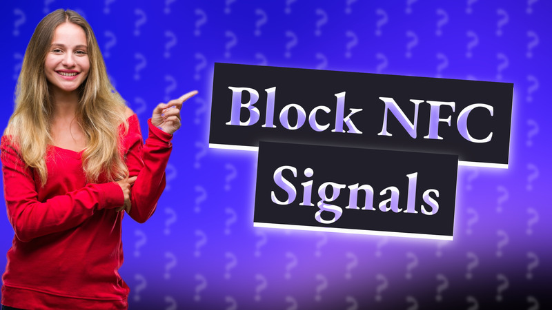Block NFC Signals