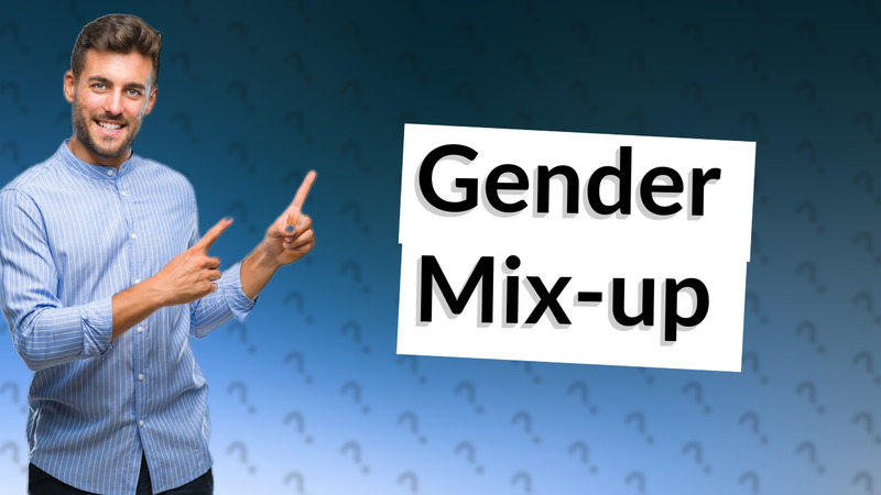 Gender Mix-up