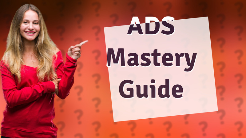 ADS Mastery Guide