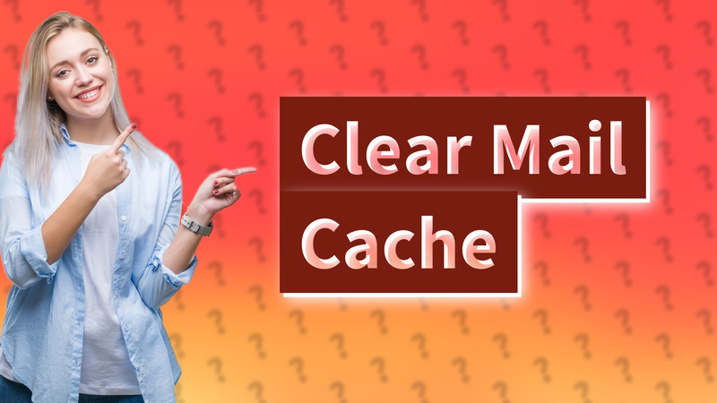 Clear Mail Cache