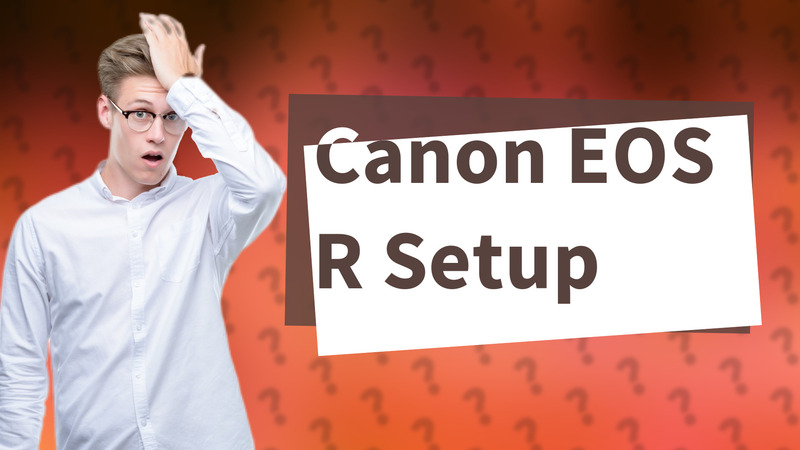 Canon EOS R Setup