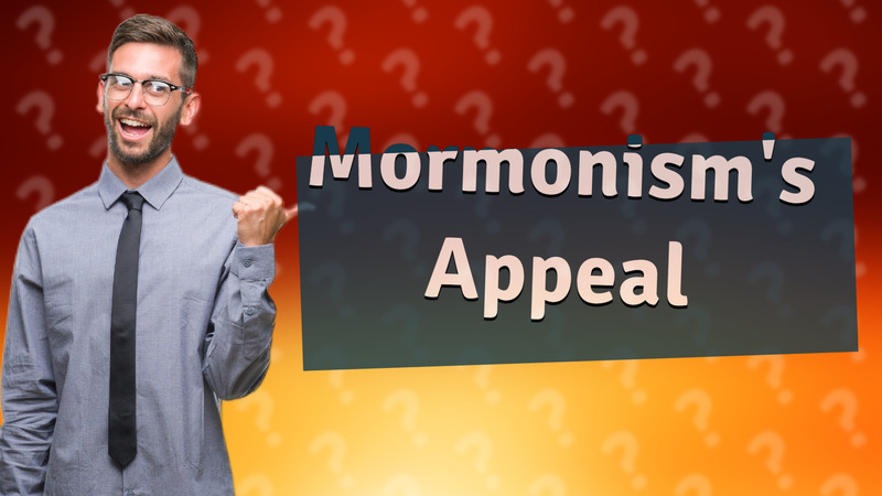 Mormonism's Appeal