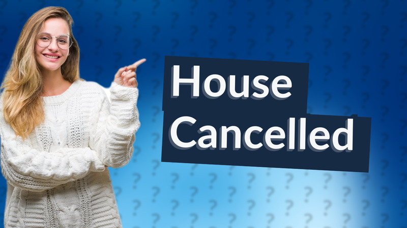 House Cancelled