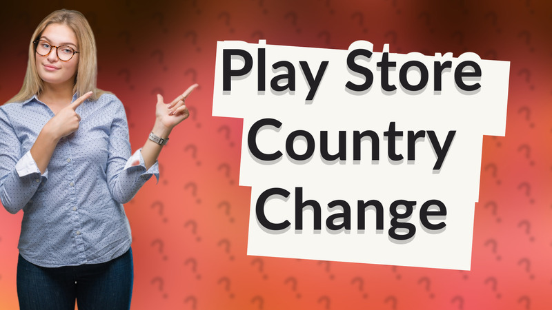 Play Store Country Change