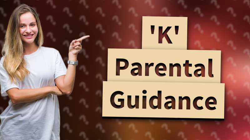 'K' Parental Guidance