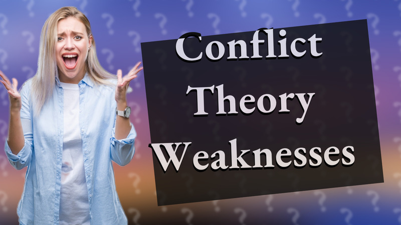 Conflict Theory Weaknesses