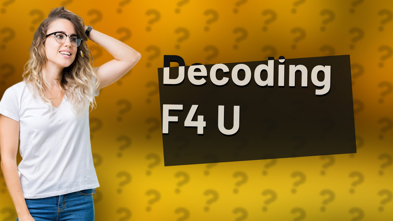 Decoding F4 U