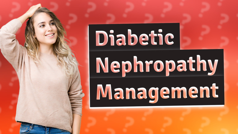 Diabetic Nephropathy Management