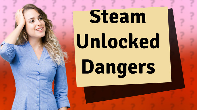 Steam Unlocked Dangers
