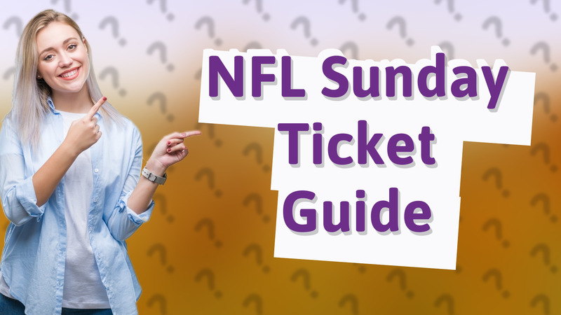 NFL Sunday Ticket Guide