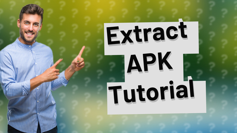 Extract APK Tutorial