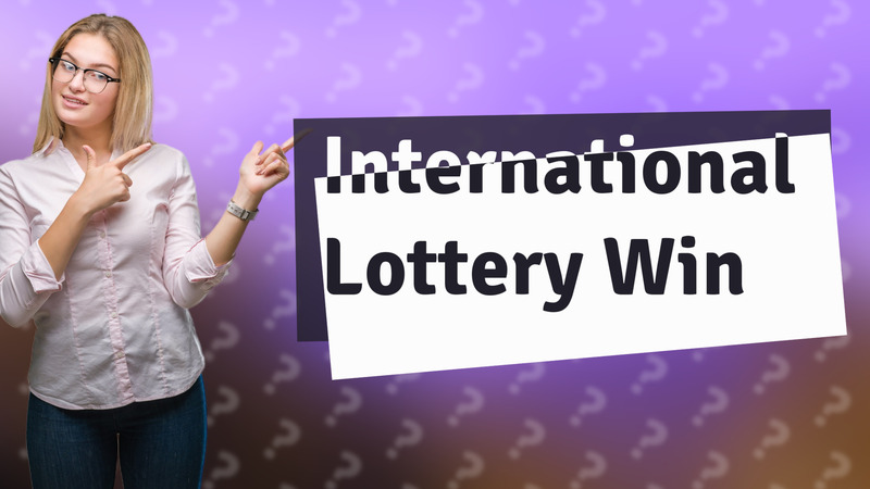 International Lottery Win
