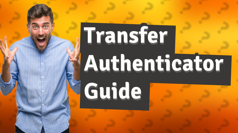 Transfer Authenticator Guide
