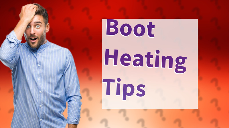 Boot Heating Tips