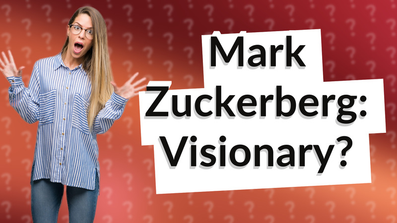 Mark Zuckerberg: Visionary?