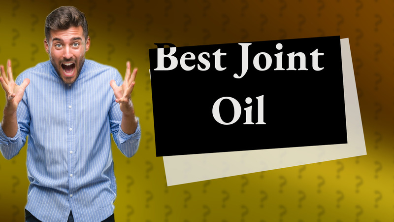 Best Joint Oil