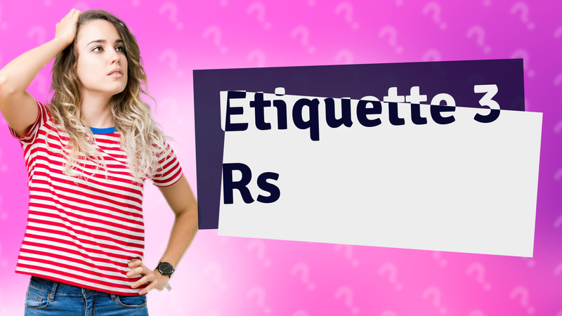 Etiquette 3 Rs