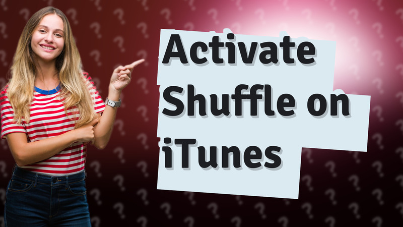 Activate Shuffle on iTunes