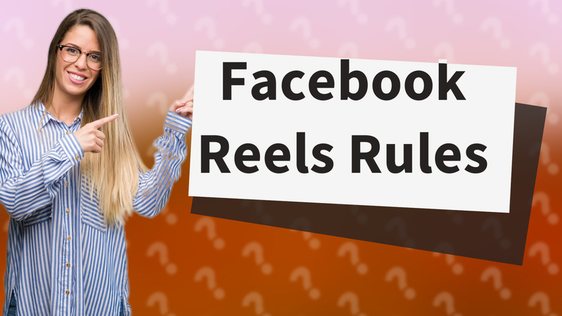 Facebook Reels Rules