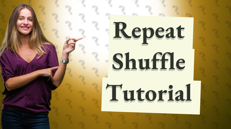 Repeat Shuffle Tutorial