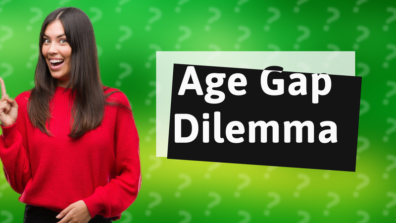 Age Gap Dilemma