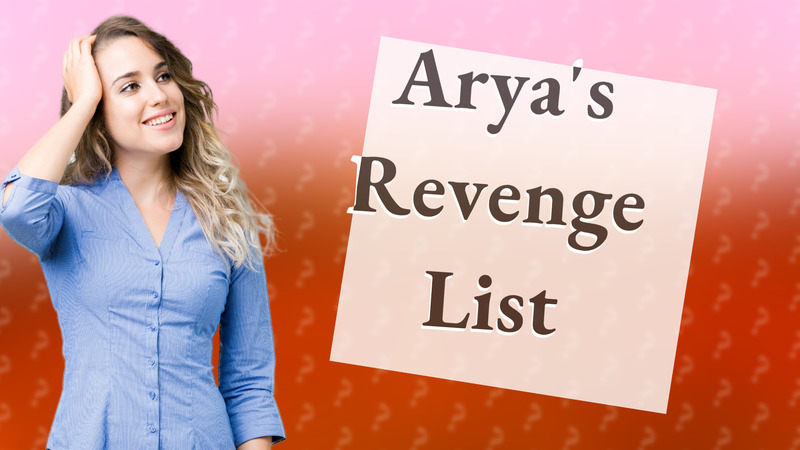 Arya's Revenge List