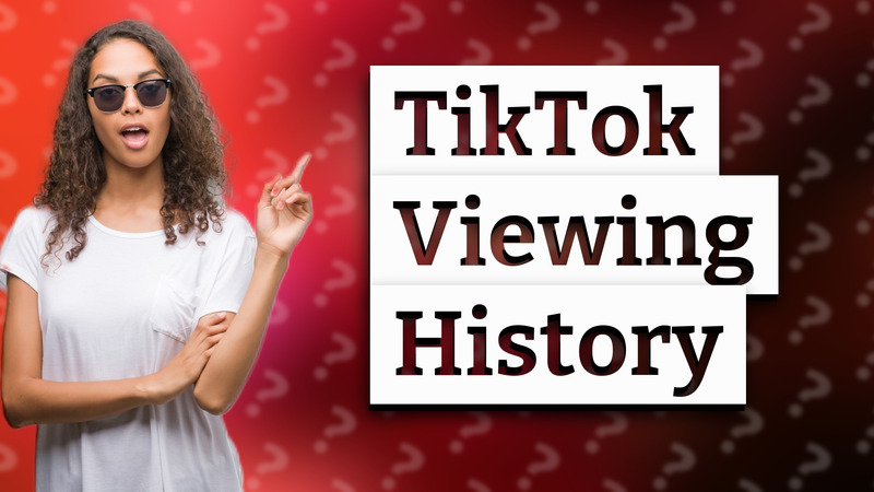 TikTok Viewing History