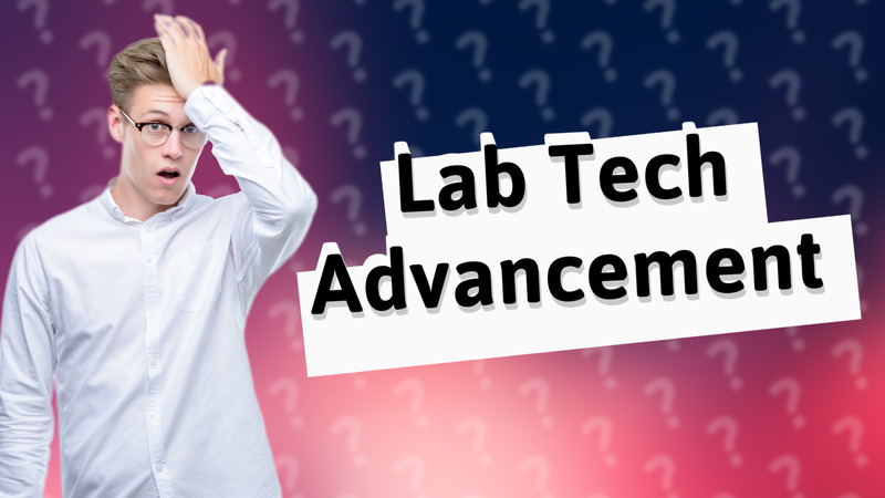 Lab Tech Advancement