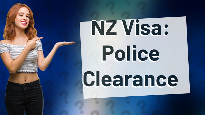NZ Visa: Police Clearance