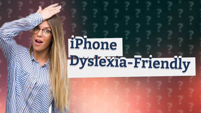 iPhone Dyslexia-Friendly
