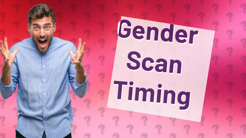 Gender Scan Timing