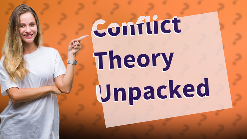 Conflict Theory Unpacked