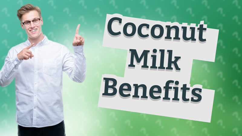 Coconut Milk Benefits