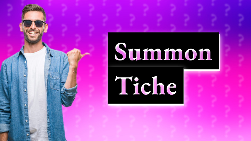 Summon Tiche