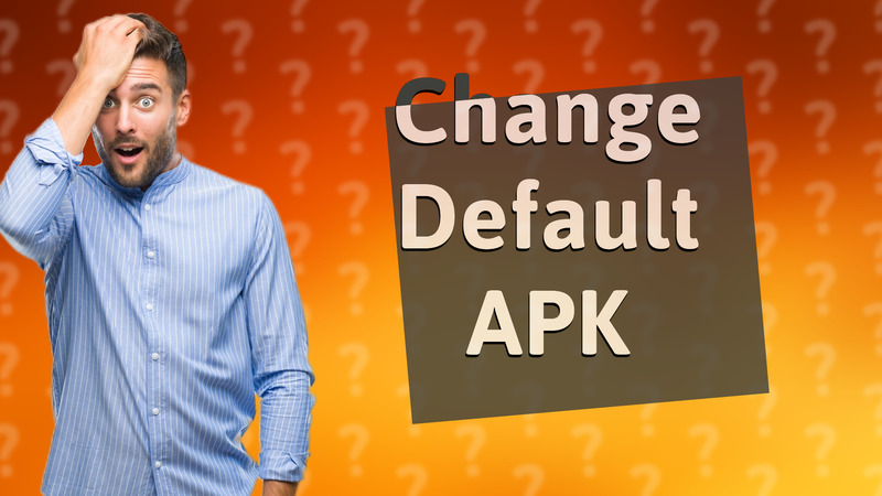 Change Default APK