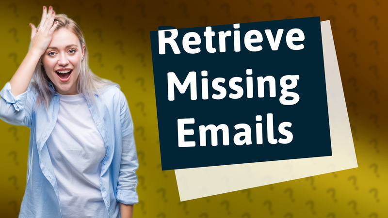 Retrieve Missing Emails