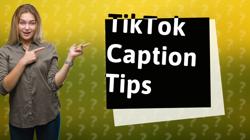 TikTok Caption Tips