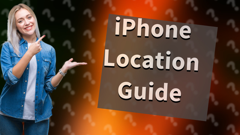 iPhone Location Guide