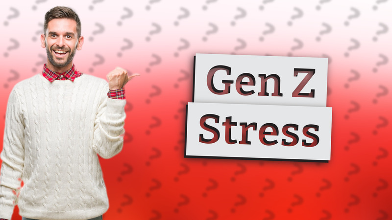 Gen Z Stress