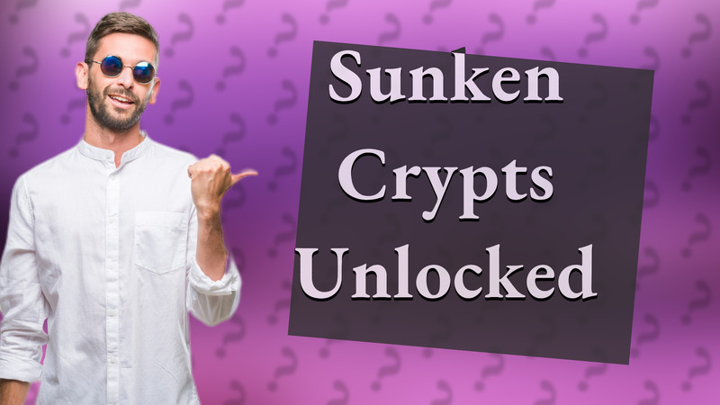Sunken Crypts Unlocked