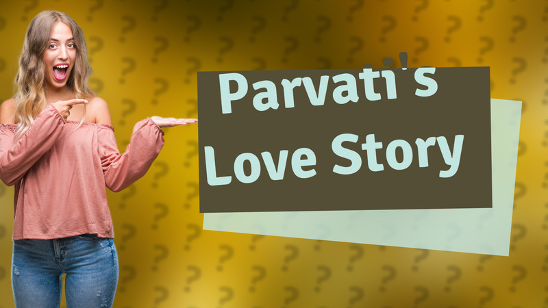 Parvati's Love Story