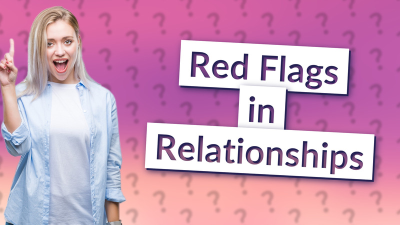 Red Flags in Relationships