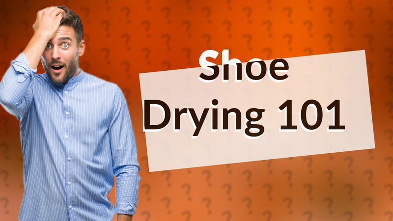 Shoe Drying 101